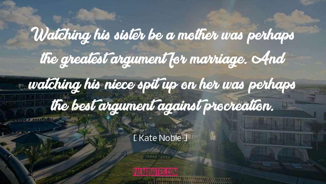 Kate Noble Quotes: Watching his sister be a
