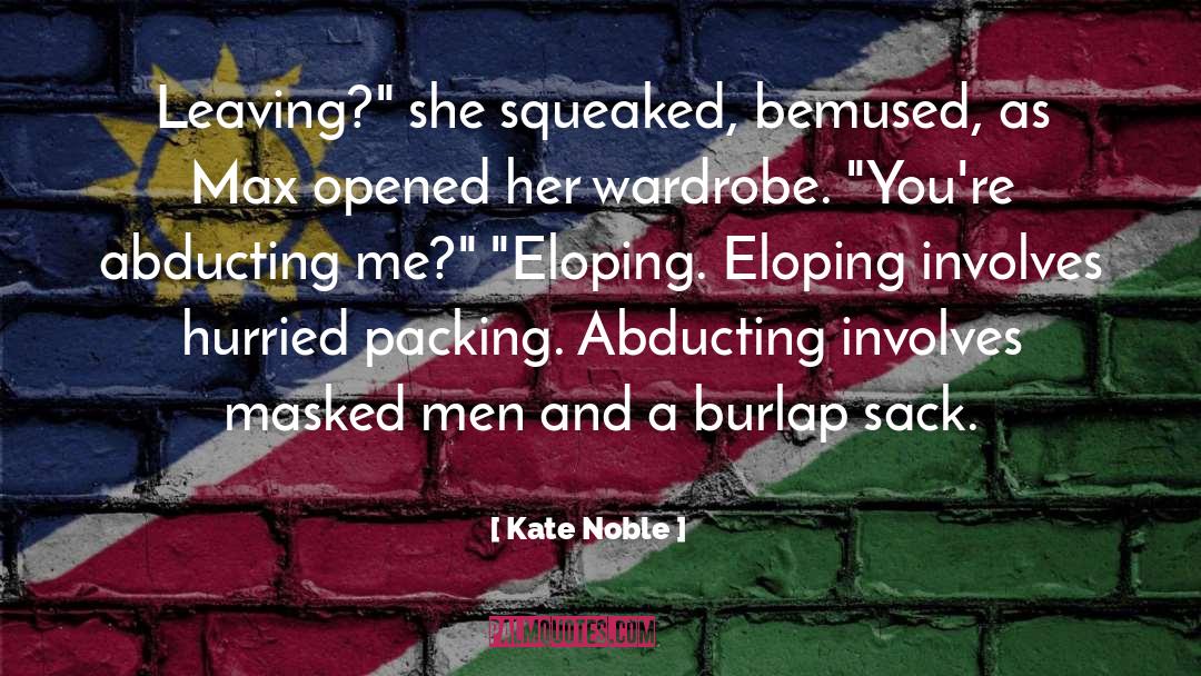 Kate Noble Quotes: Leaving?