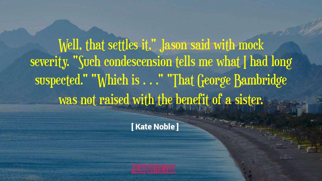 Kate Noble Quotes: Well, that settles it,