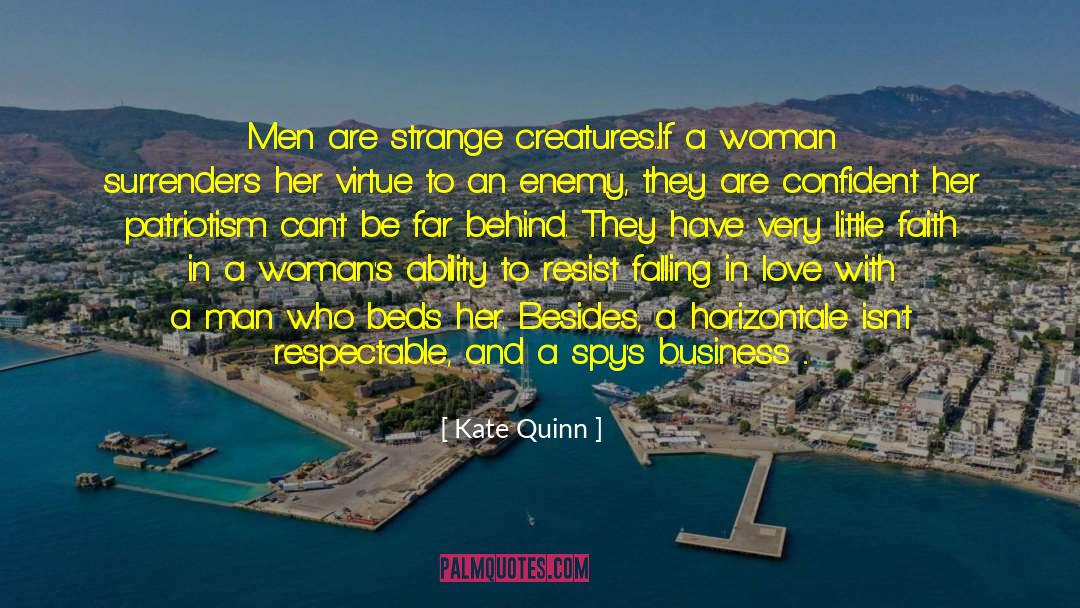 Kate Quinn Quotes: Men are strange creatures...If a