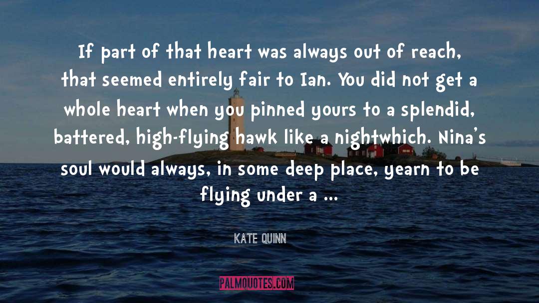 Kate Quinn Quotes: If part of that heart