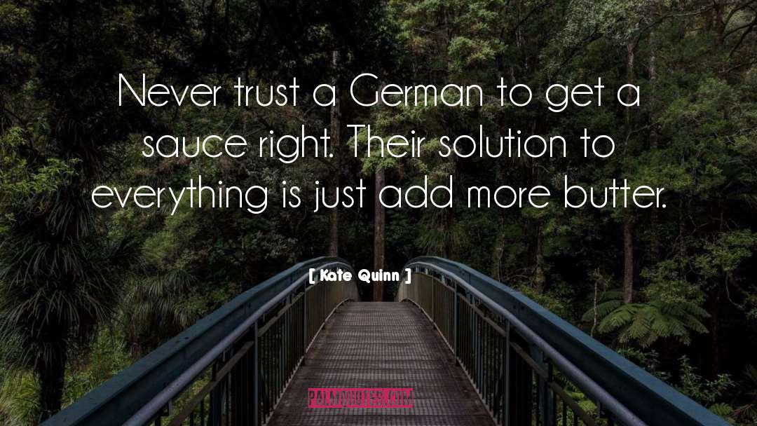 Kate Quinn Quotes: Never trust a German to