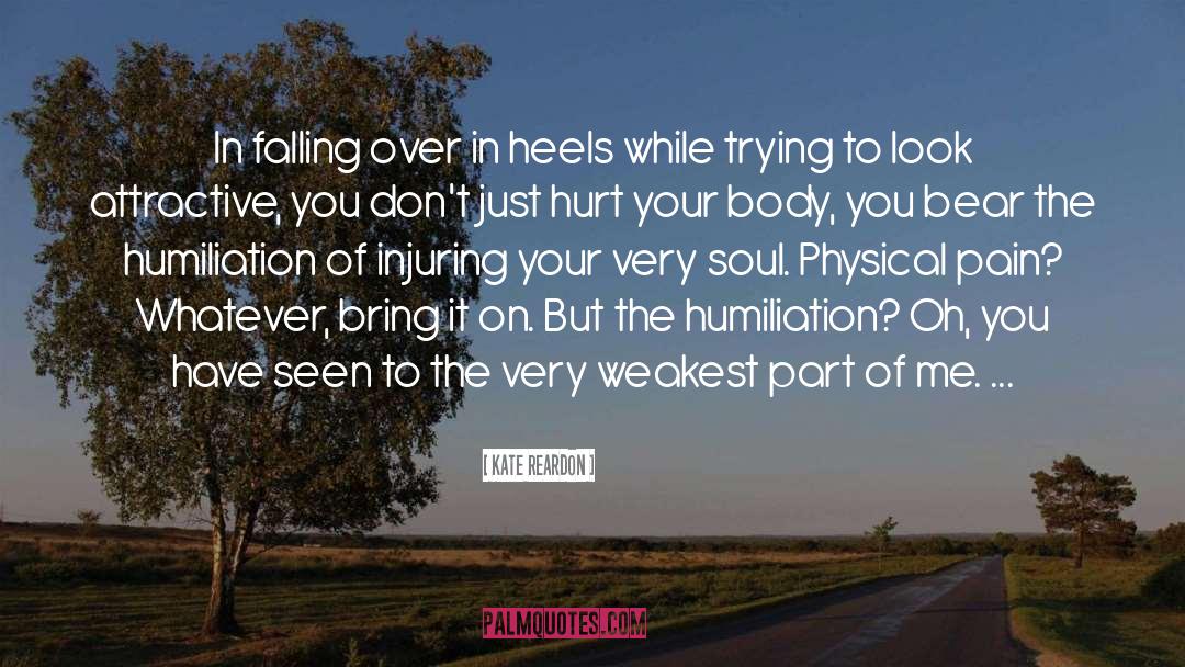 Kate Reardon Quotes: In falling over in heels