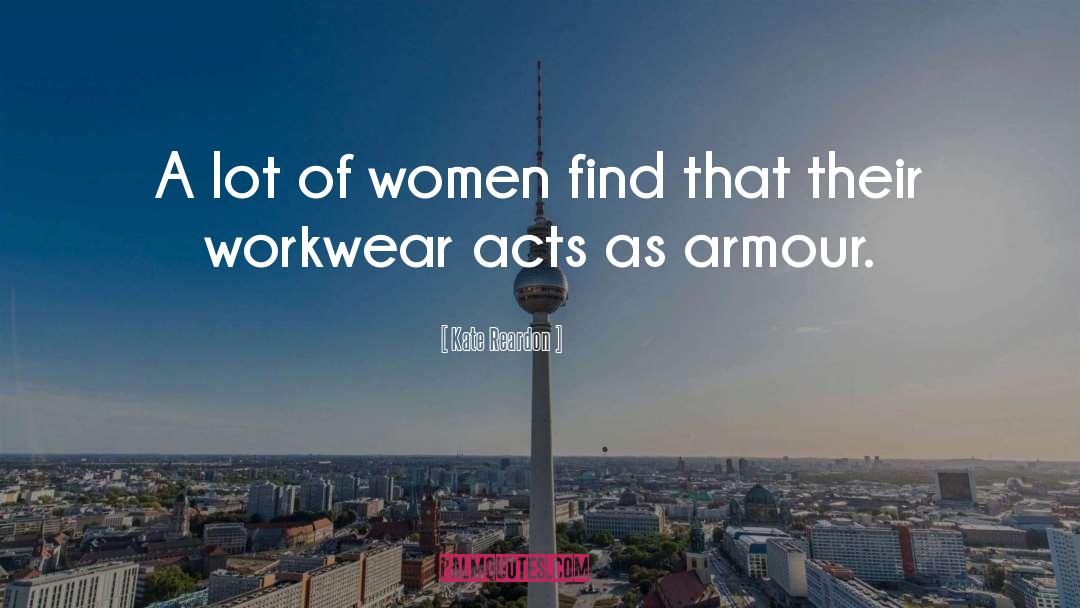 Kate Reardon Quotes: A lot of women find