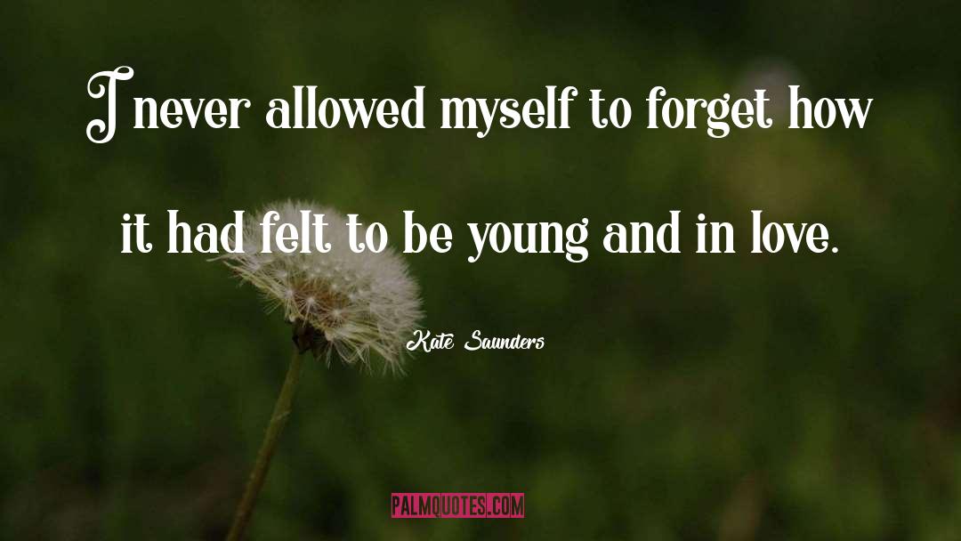 Kate Saunders Quotes: I never allowed myself to