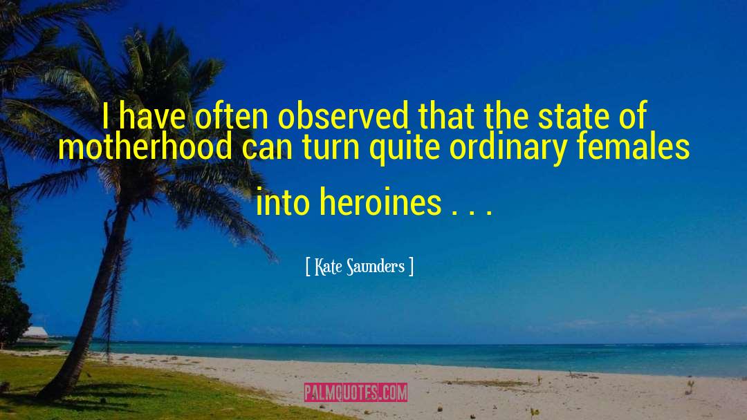 Kate Saunders Quotes: I have often observed that