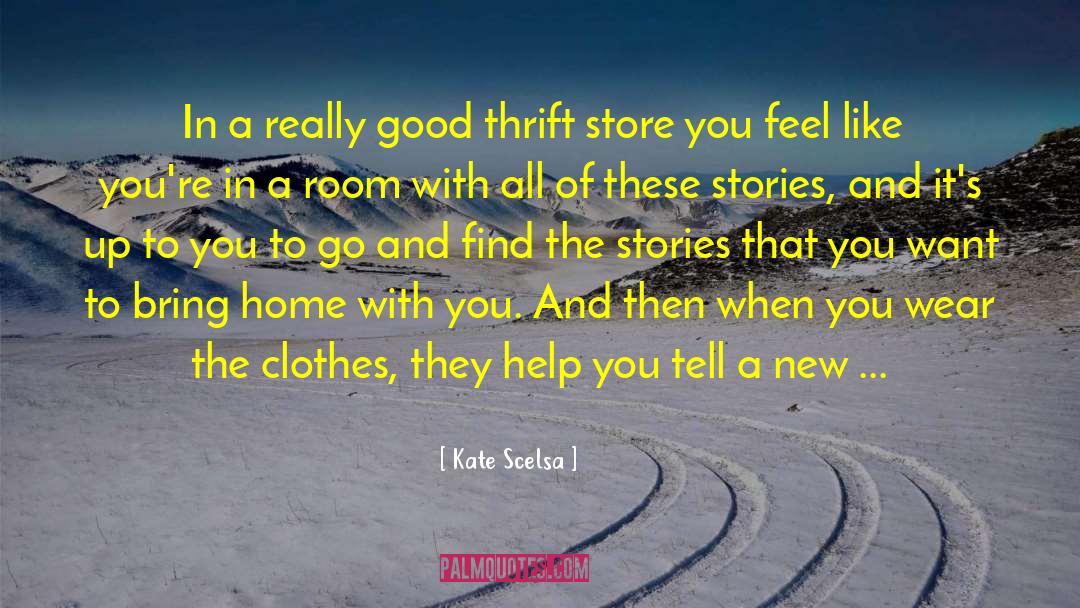 Kate Scelsa Quotes: In a really good thrift