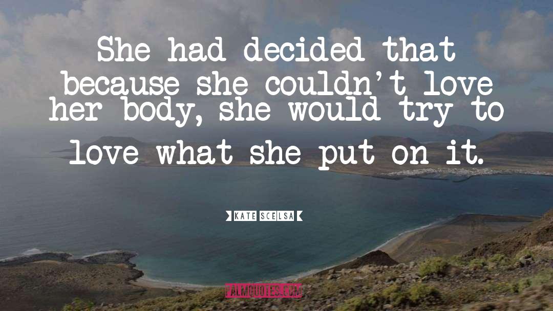 Kate Scelsa Quotes: She had decided that because