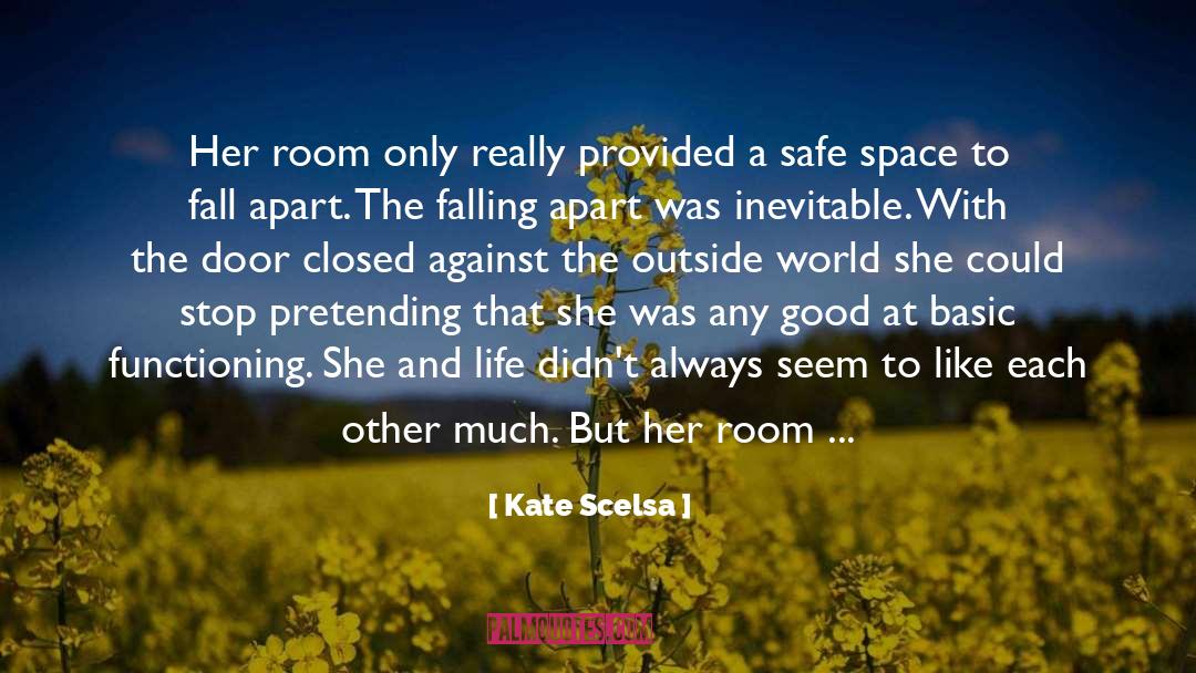 Kate Scelsa Quotes: Her room only really provided