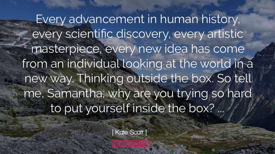 Kate Scott Quotes: Every advancement in human history,