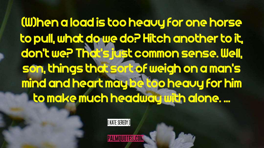 Kate Seredy Quotes: (W)hen a load is too