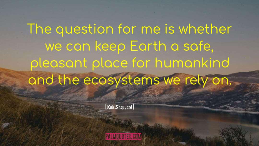 Kate Sheppard Quotes: The question for me is