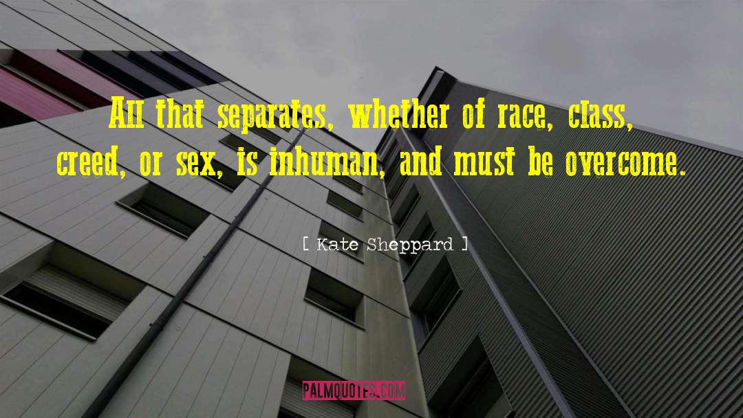 Kate Sheppard Quotes: All that separates, whether of