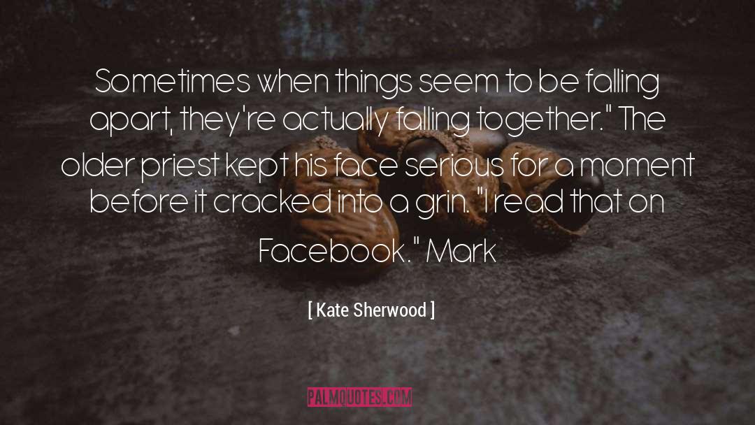 Kate Sherwood Quotes: Sometimes when things seem to