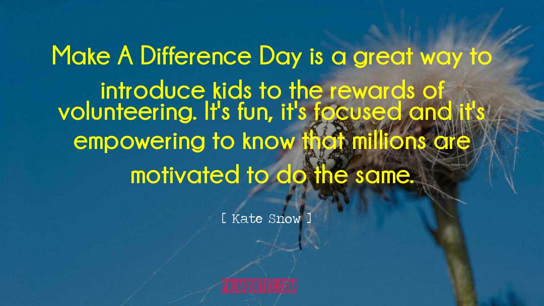 Kate Snow Quotes: Make A Difference Day is