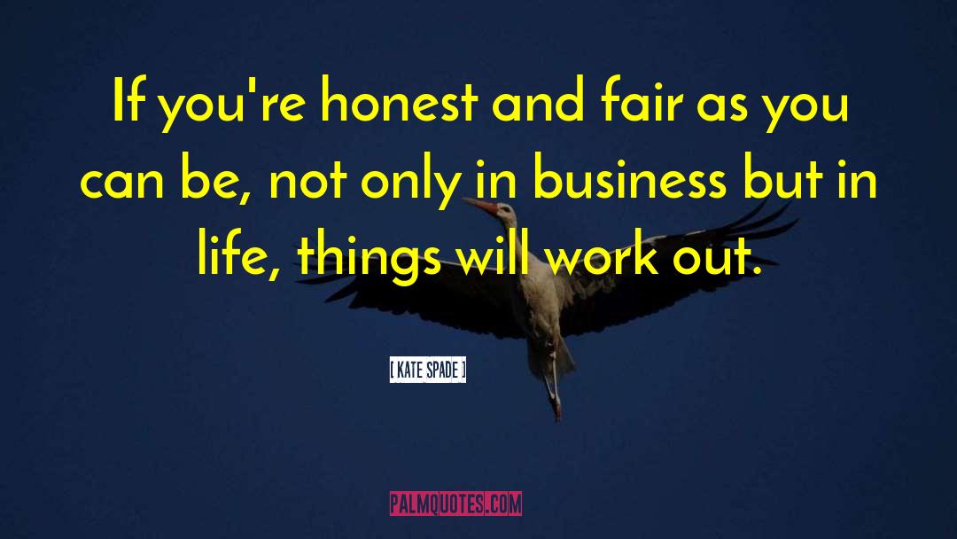 Kate Spade Quotes: If you're honest and fair