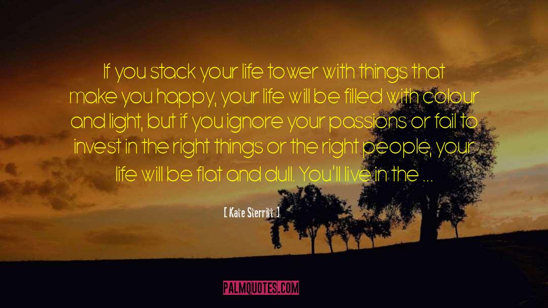Kate Sterritt Quotes: If you stack your life
