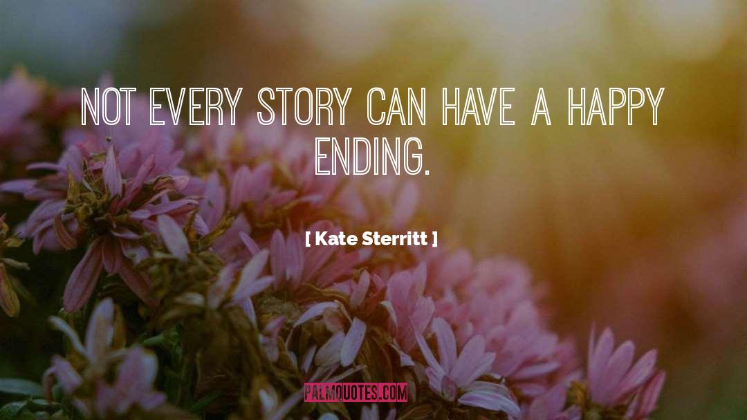Kate Sterritt Quotes: Not every story can have