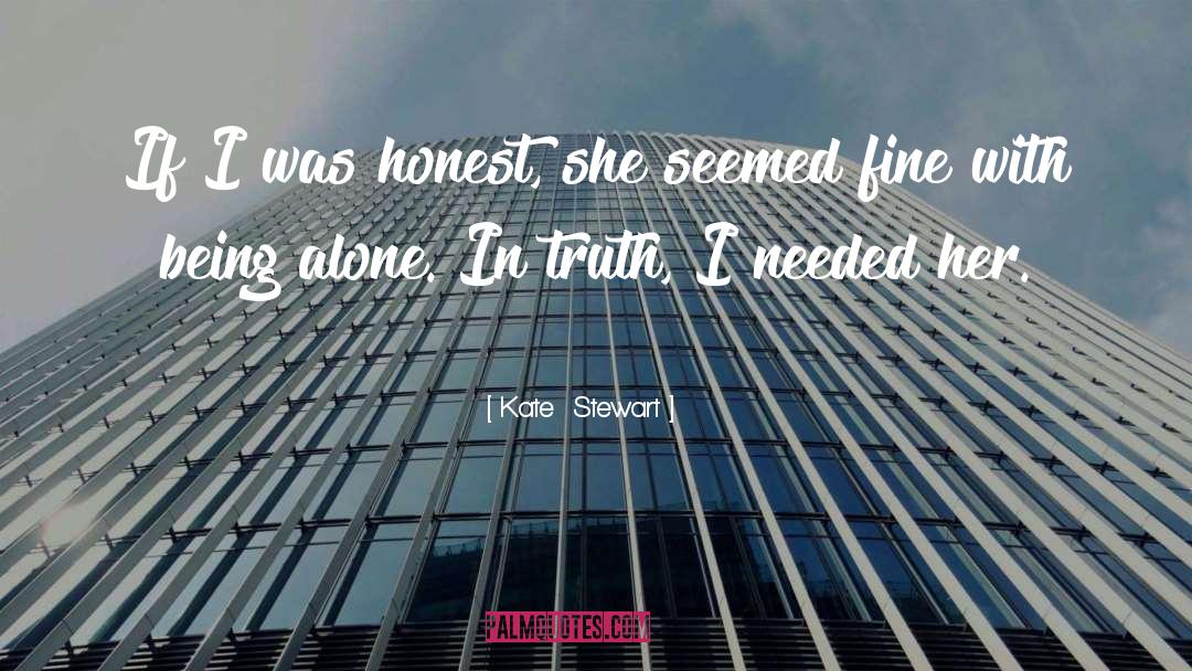 Kate  Stewart Quotes: If I was honest, she