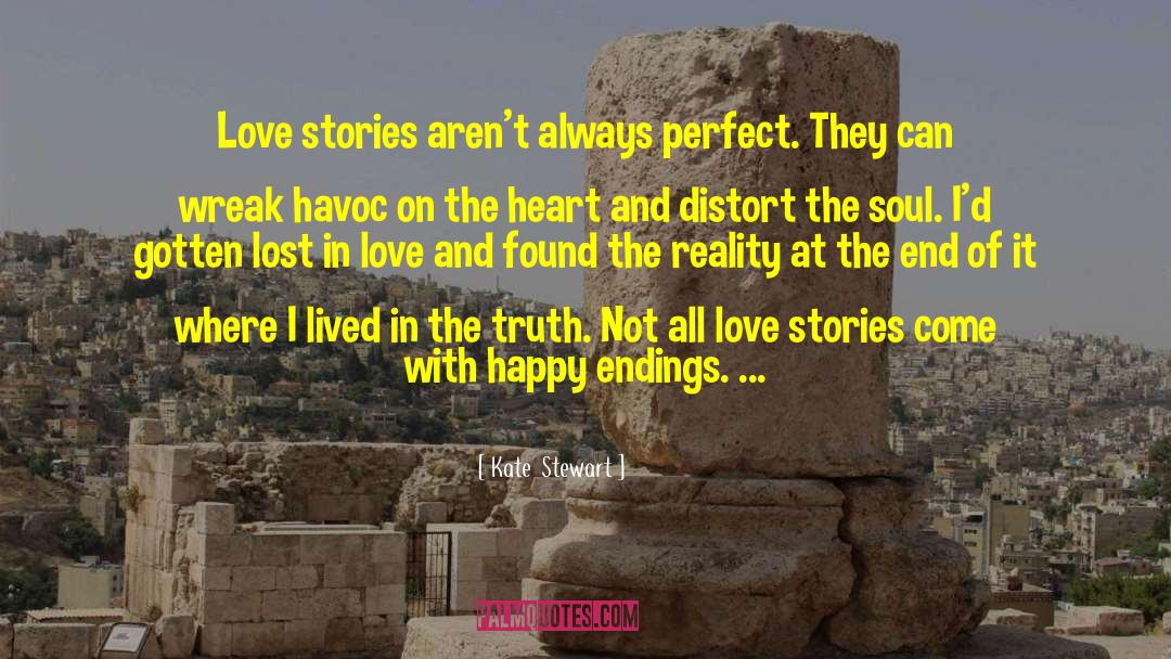 Kate  Stewart Quotes: Love stories aren't always perfect.