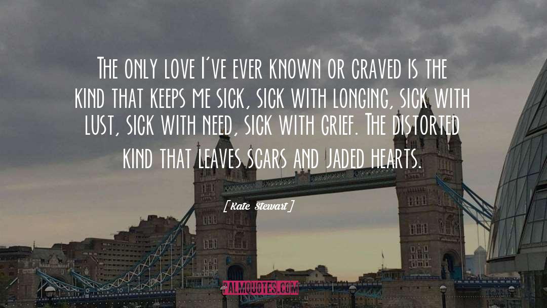 Kate  Stewart Quotes: The only love I've ever