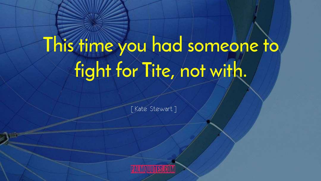 Kate  Stewart Quotes: This time you had someone