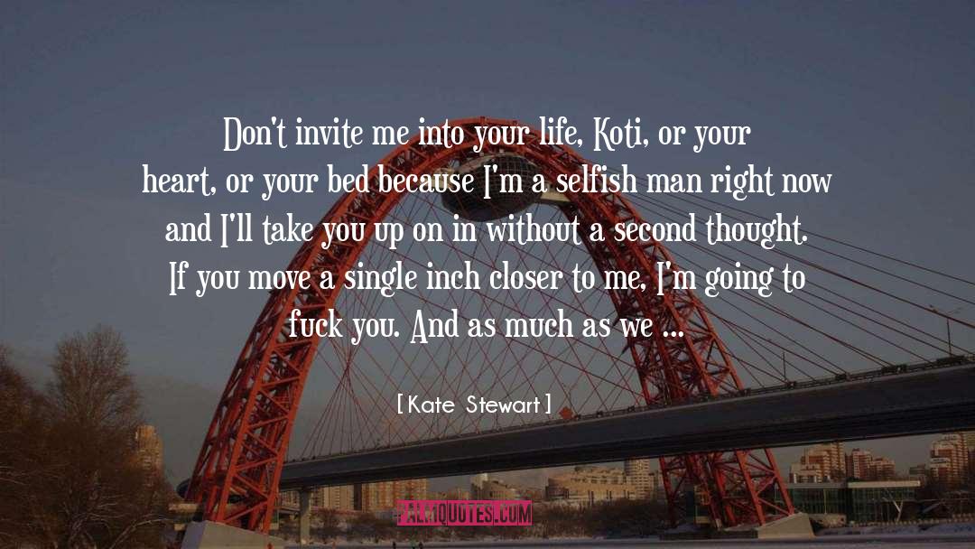 Kate  Stewart Quotes: Don't invite me into your