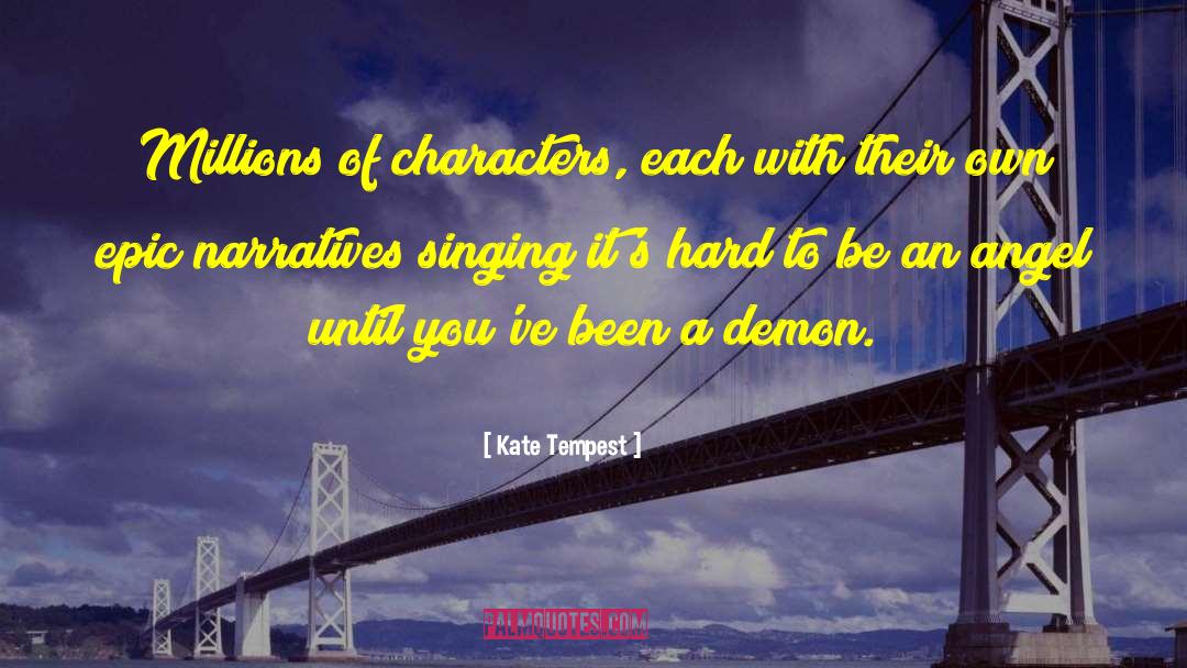 Kate Tempest Quotes: Millions of characters, each with