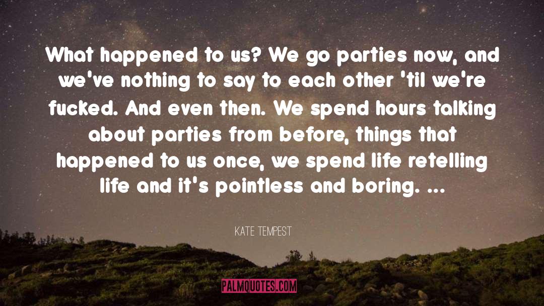 Kate Tempest Quotes: What happened to us? We