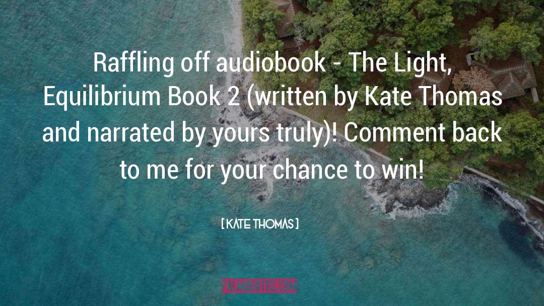 Kate Thomas Quotes: Raffling off audiobook - The