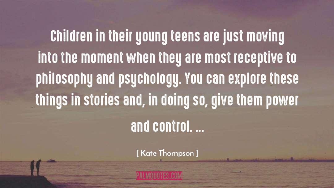 Kate Thompson Quotes: Children in their young teens