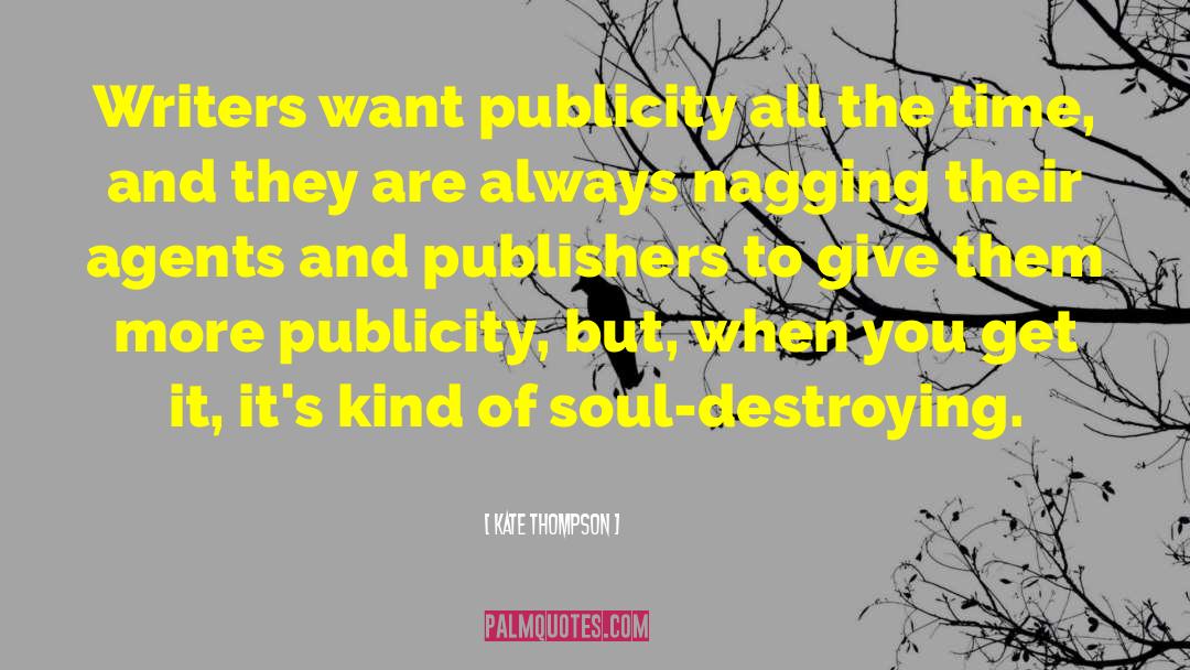 Kate Thompson Quotes: Writers want publicity all the