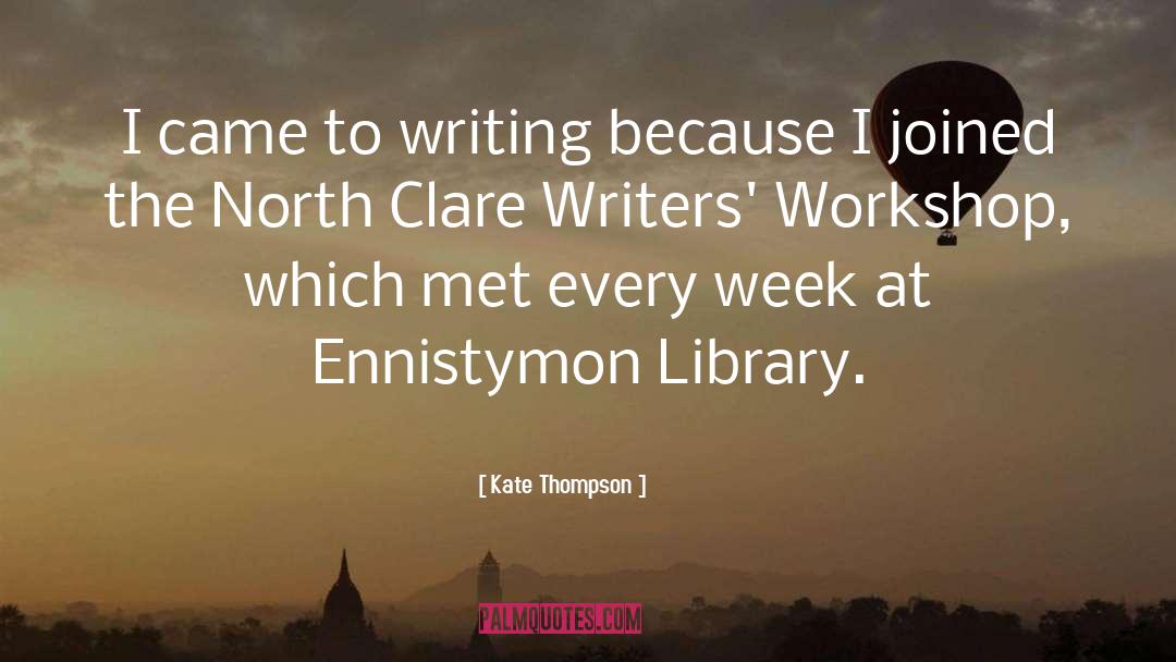 Kate Thompson Quotes: I came to writing because
