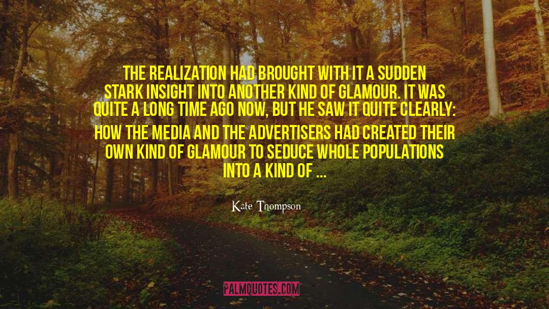 Kate Thompson Quotes: The realization had brought with