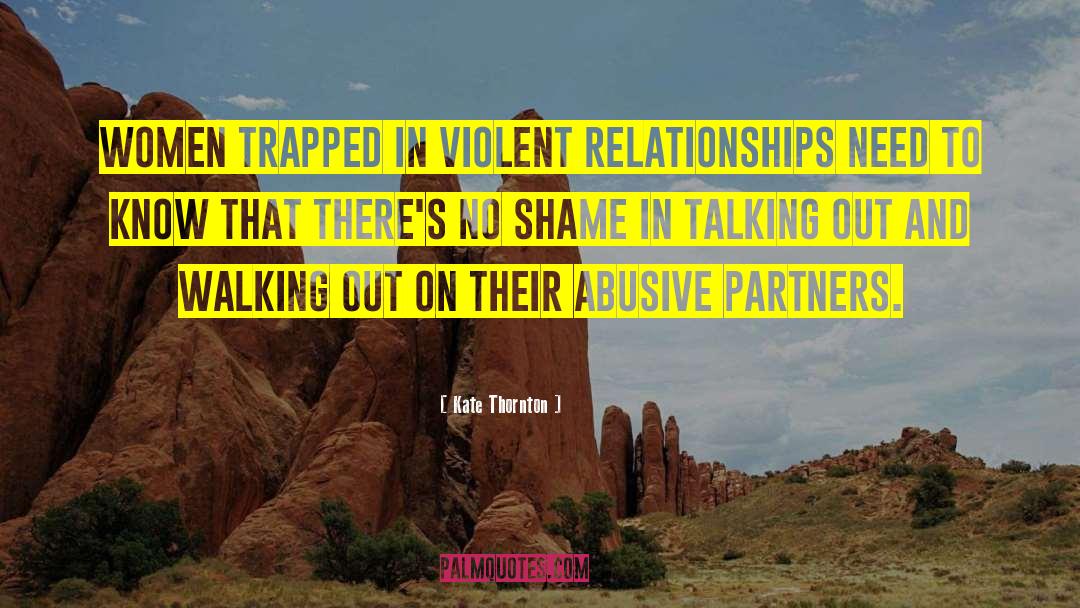 Kate Thornton Quotes: Women trapped in violent relationships