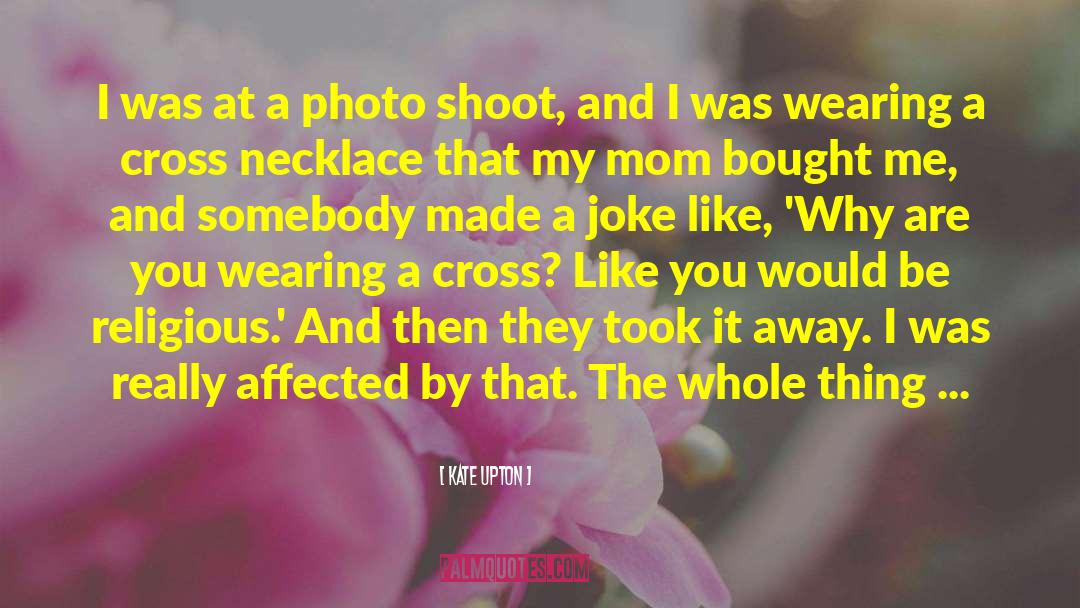Kate Upton Quotes: I was at a photo