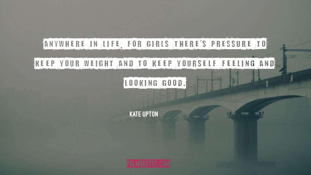Kate Upton Quotes: Anywhere in life, for girls