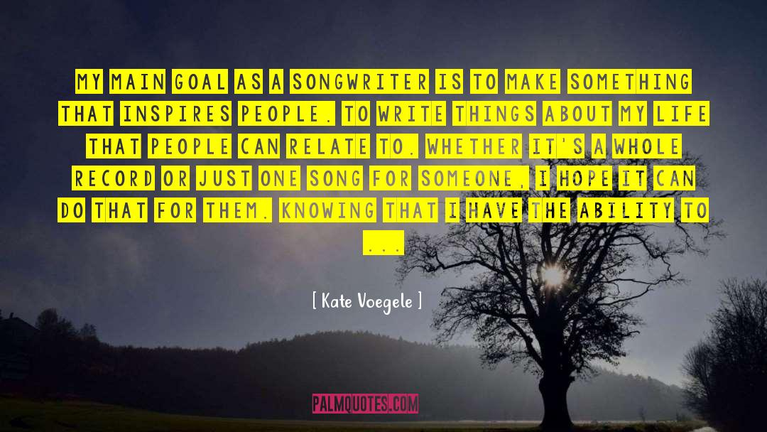 Kate Voegele Quotes: My main goal as a