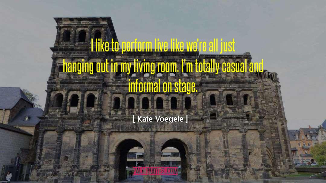 Kate Voegele Quotes: I like to perform live