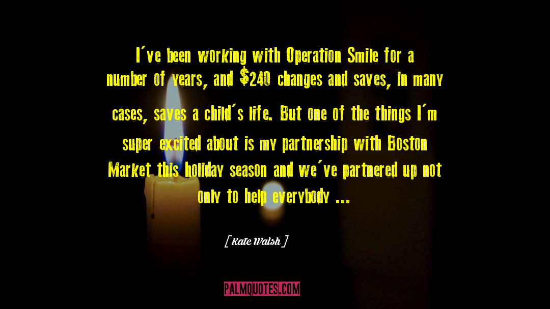 Kate Walsh Quotes: I've been working with Operation