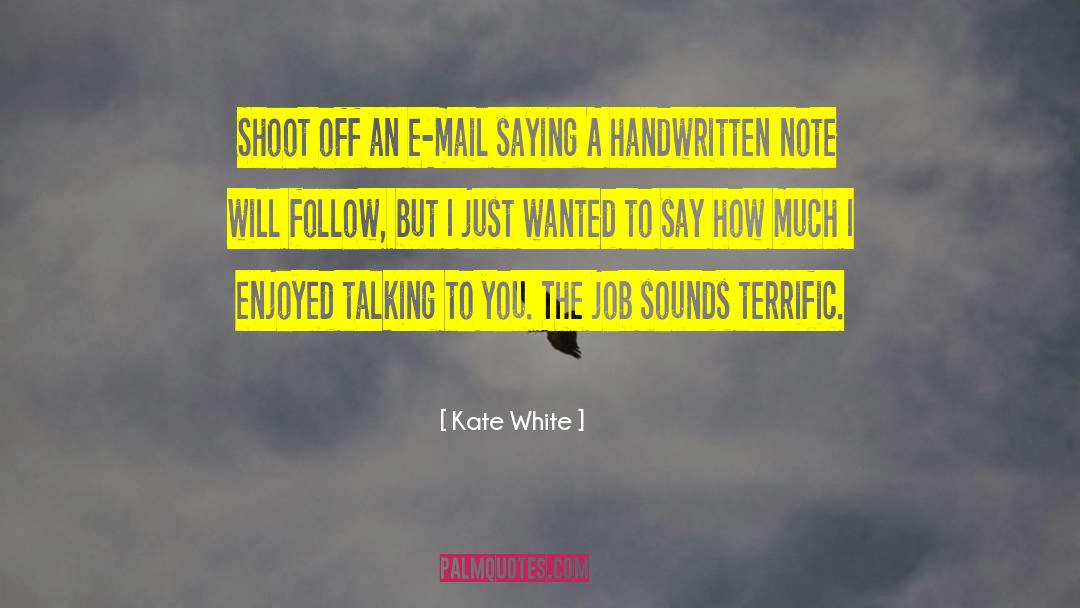Kate White Quotes: Shoot off an e-mail saying