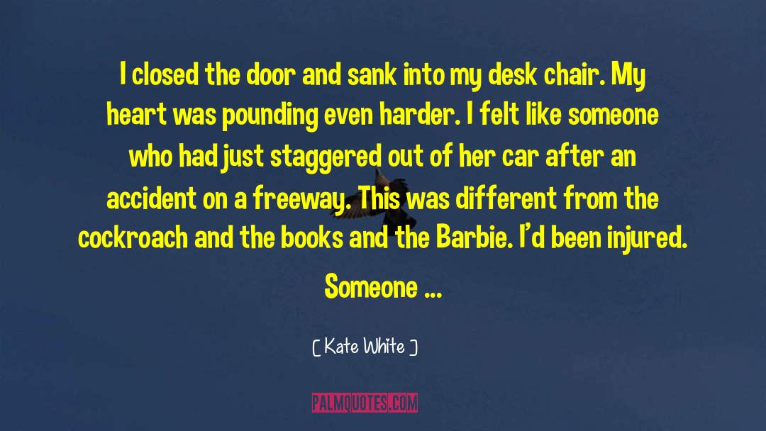 Kate White Quotes: I closed the door and