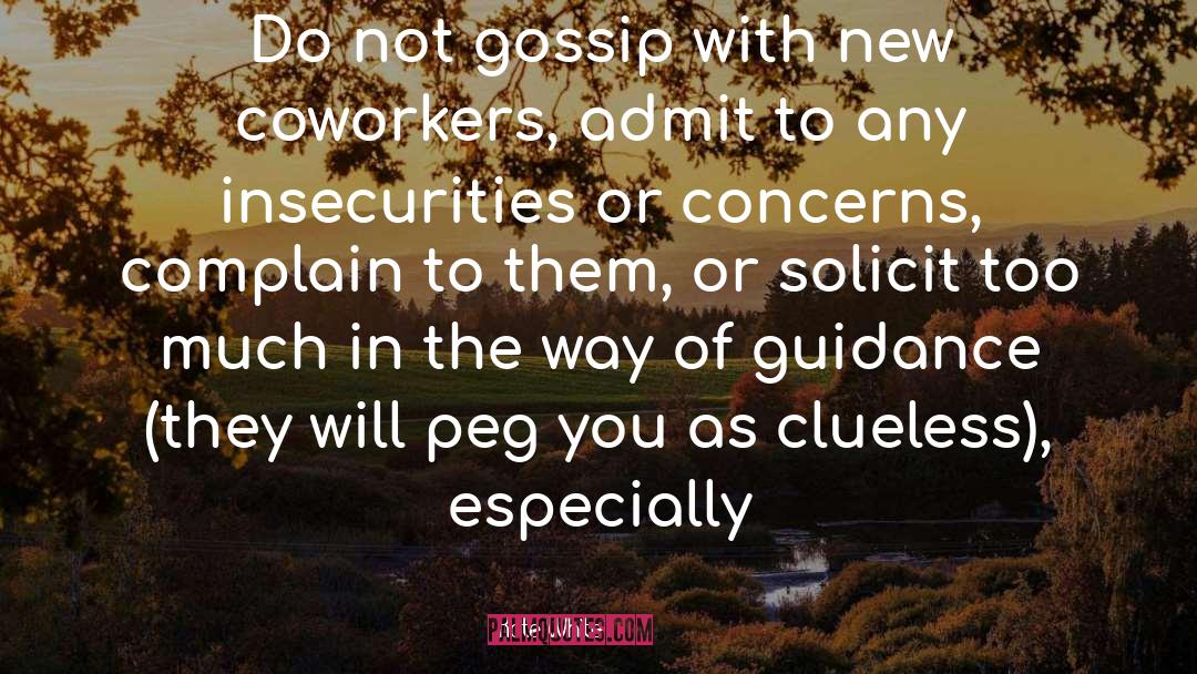 Kate White Quotes: Do not gossip with new
