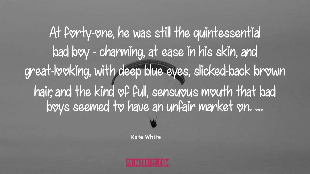 Kate White Quotes: At forty-one, he was still
