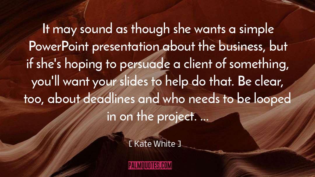 Kate White Quotes: It may sound as though