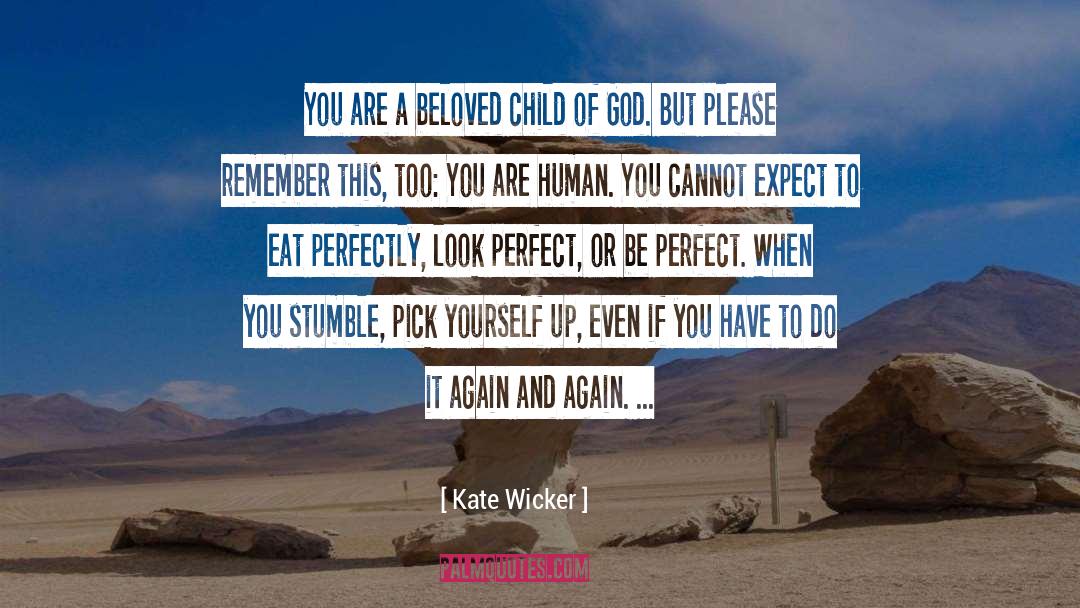 Kate Wicker Quotes: You are a beloved child