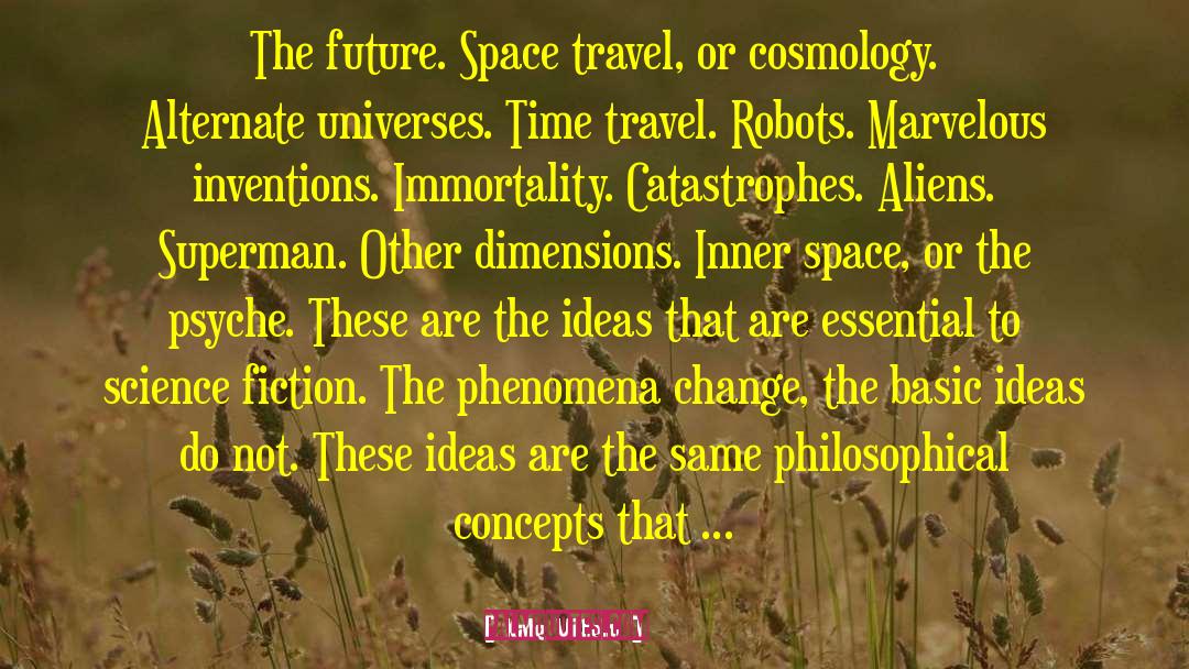 Kate Wilhelm Quotes: The future. Space travel, or