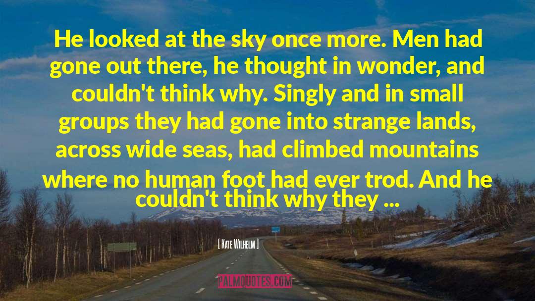 Kate Wilhelm Quotes: He looked at the sky