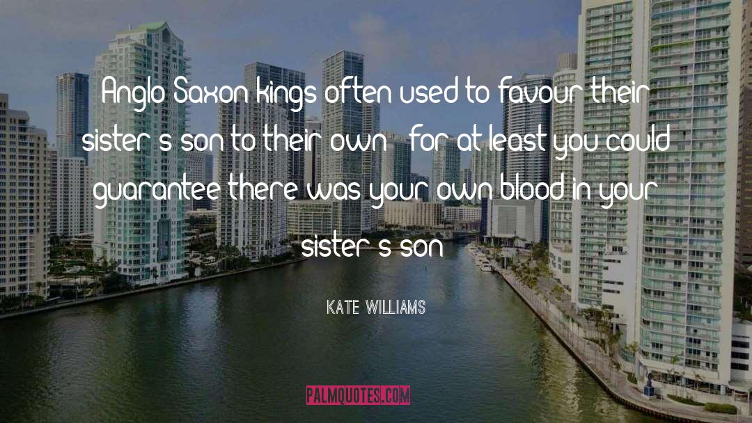 Kate Williams Quotes: Anglo-Saxon kings often used to