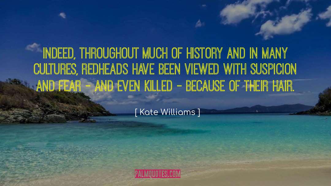 Kate Williams Quotes: Indeed, throughout much of history